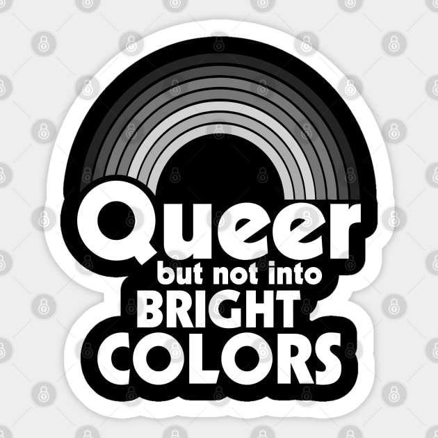 Queer But Not Into Bright Colors Sticker by darklordpug